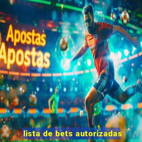 lista de bets autorizadas